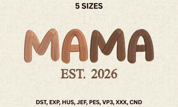 Mama Est 2026 CND PES Embroidery Design